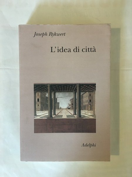 L'idea di città Antropologia della forma urbana nel mondo antico