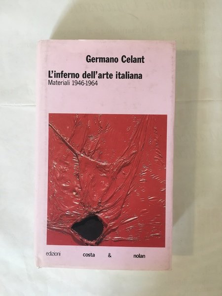 L'inferno dell'arte italiana Materiali 1946-1964