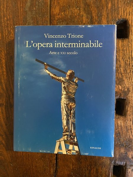 L'opera interminabile Arte e XXI secolo