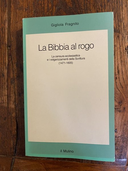 La Bibbia al rogo La censura ecclesiastica e i volgarizzamenti …