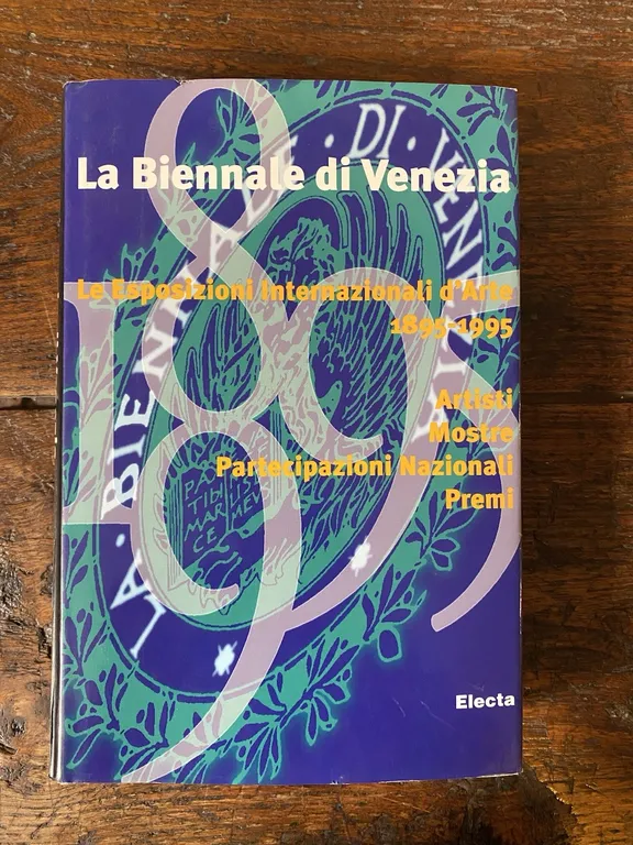 La Biennale di Venezia Le Esposizioni Internazionali d'Arte 1895-1995 Electa