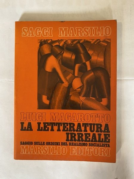 La letteratura irreale Saggio sulle origini del realismo socialista