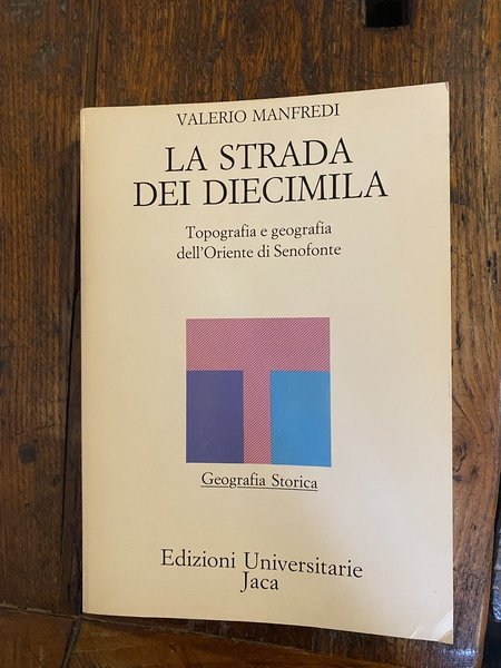 La strada dei diecimila Topografia e geografia dell'Oriente di Senofonte