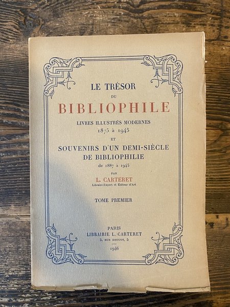 Le tresor du bibliophile Livres illustres modernes 1875 a 1945 …