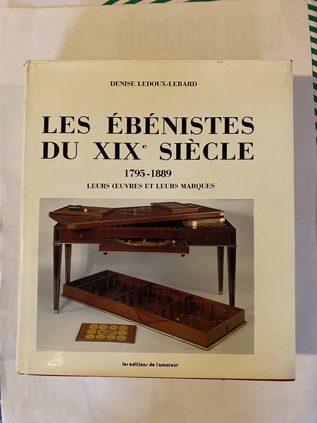 Les Ebenistes du XIX siecle 1795-1889 Leurs oeuvres et leurs …