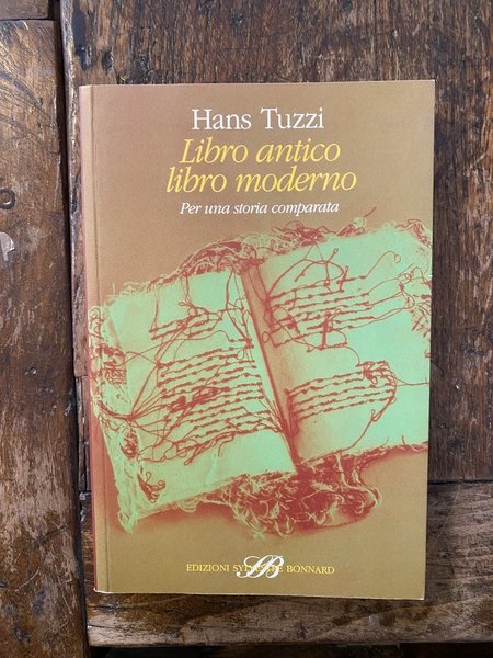 Libro antico libro moderno Per una storia comparata