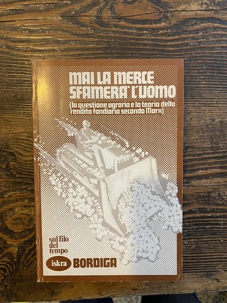 Mai la merce sfamerà l'uomo