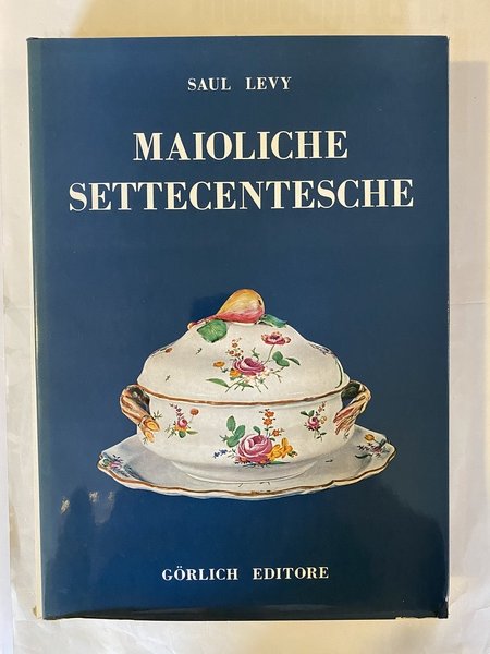 Maioliche settecentesche Piemontesi Liguri Romagnole Marchigiane Toscane e Abruzzesi