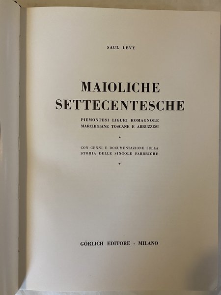 Maioliche settecentesche Piemontesi Liguri Romagnole Marchigiane Toscane e Abruzzesi