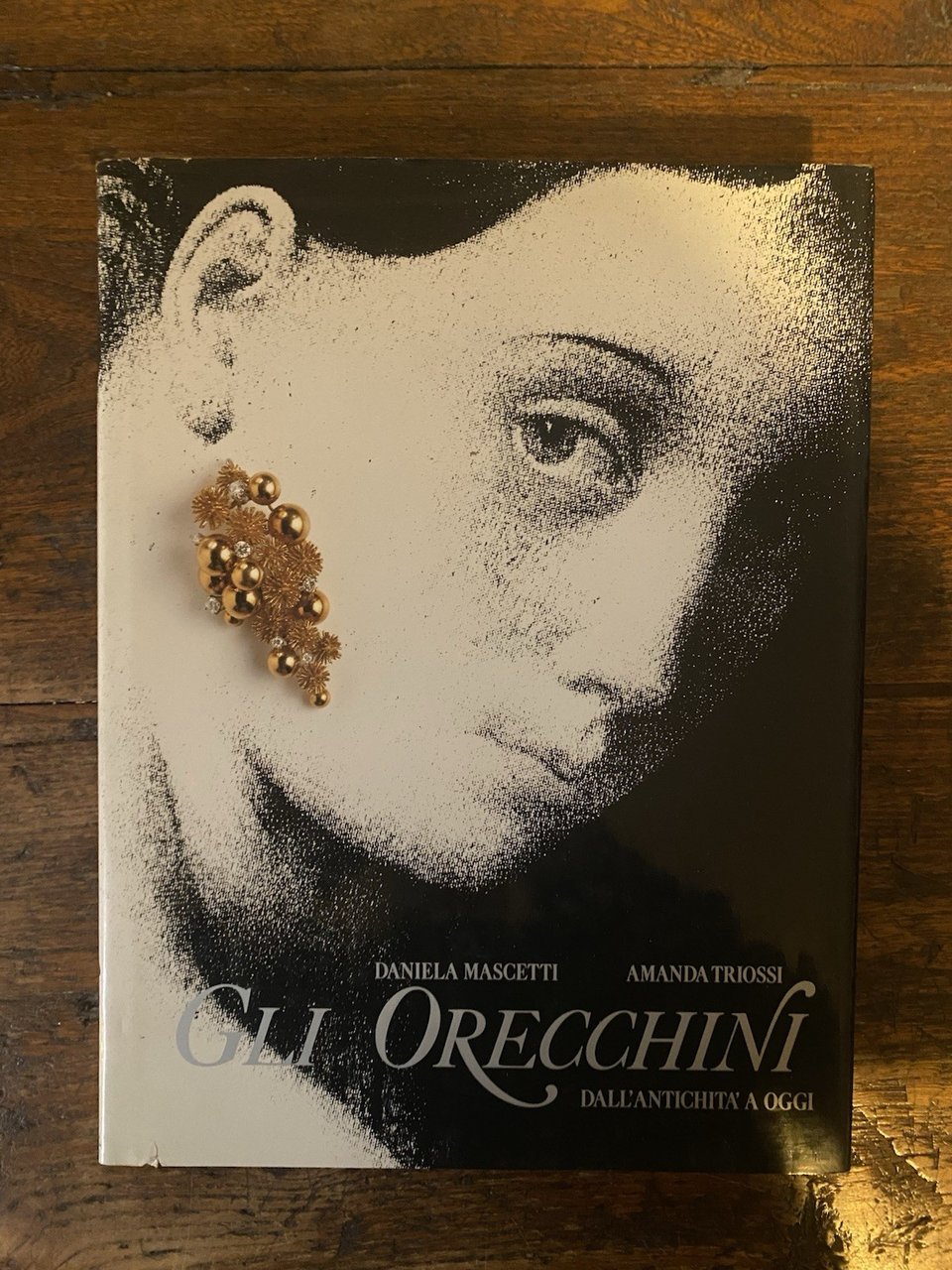 Mascetti Daniela Triossi Amanda Gli orecchini dall'antichità a oggi
