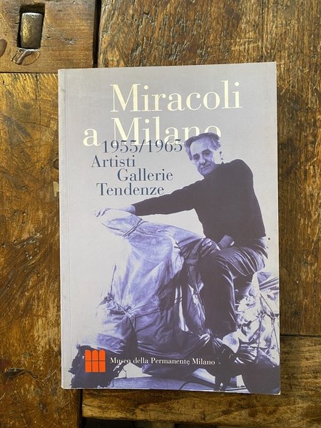 Miracoli a Milano 1955/1965 Artisti Gallerie Tendenze