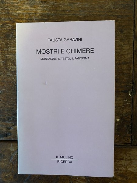 Mostri e chimere Montaigne, il testo, il fantasma