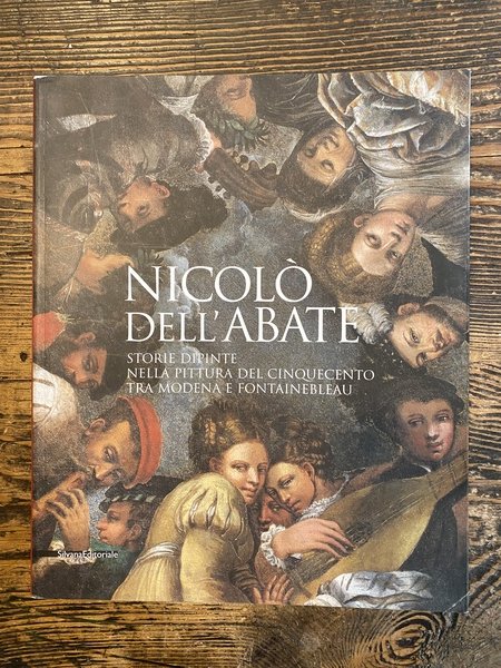 Nicolò dell'Abate Storie dipinte nella pittura del Cinquecento tra Modena …