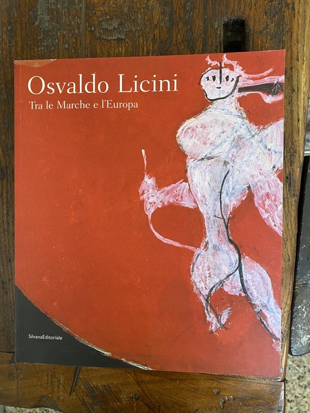 Osvaldo Licini Tra le Marche e l'Europa
