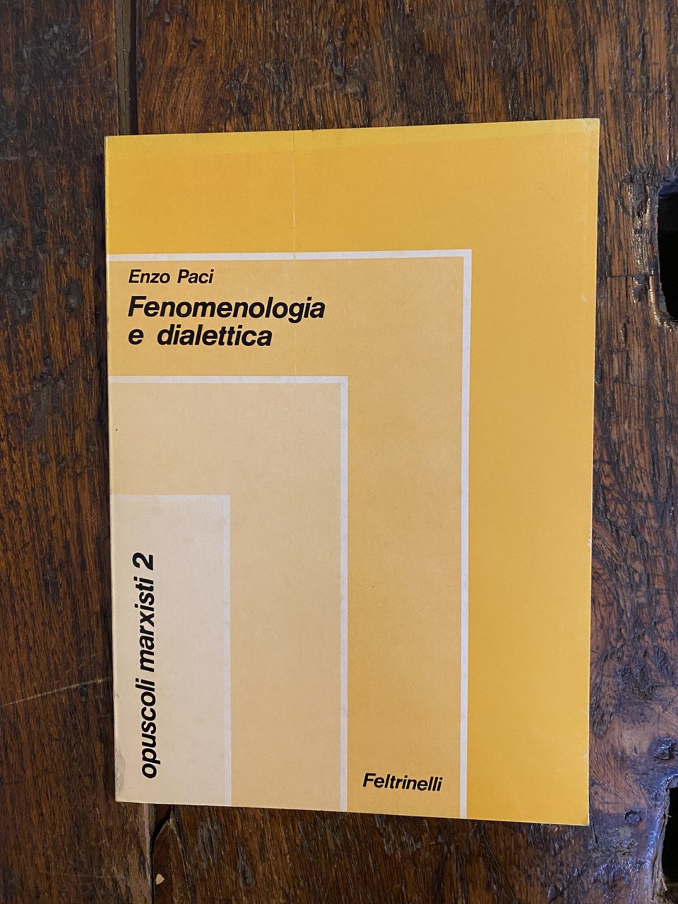 Paci Enzo Fenomelogia e dialettica Milano Feltrinelli 1974