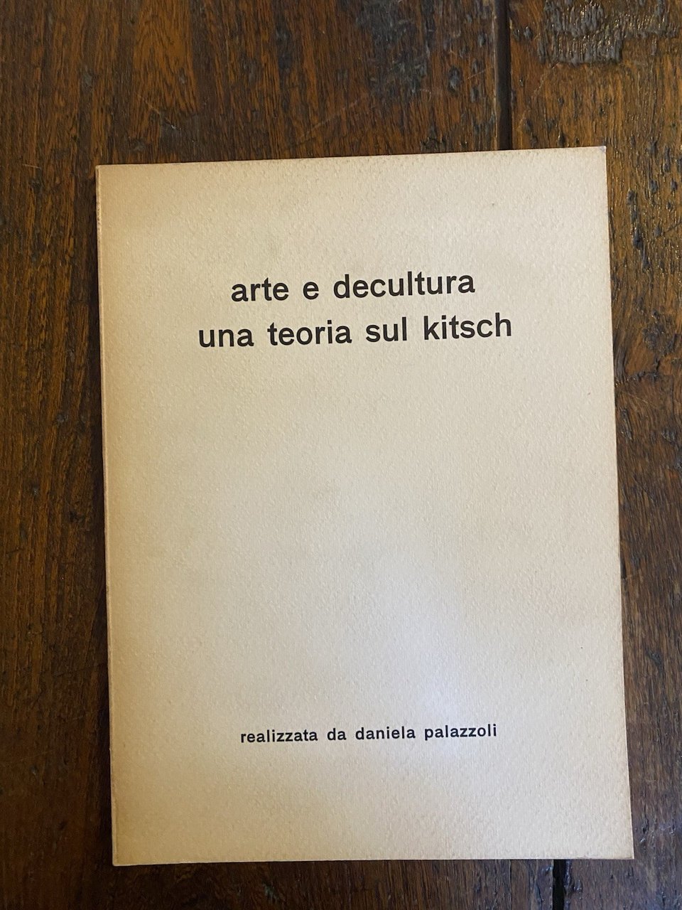 Palazzoli Daniela Arte e decultura una teoria del kitsch Galleria …