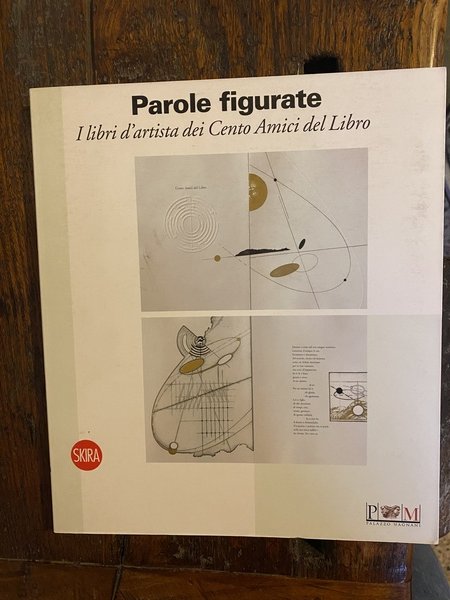 Parole figurate I libri d'artista dei Cento Amici del Libro