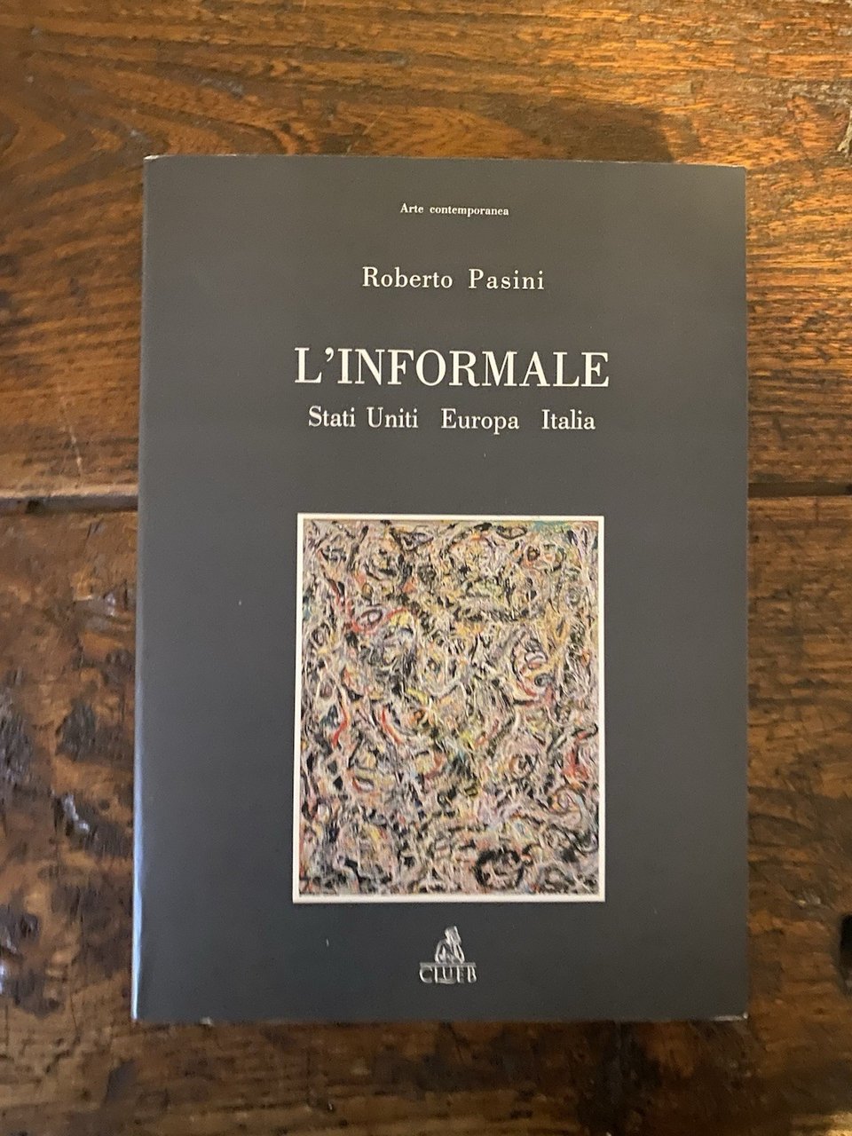 Pasini Roberto L'informale Stati Uniti Eutropa Italia Bologna CLUEB 1995