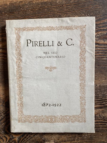 Pirelli & C. Nel suo cinquantenario 1872-1922