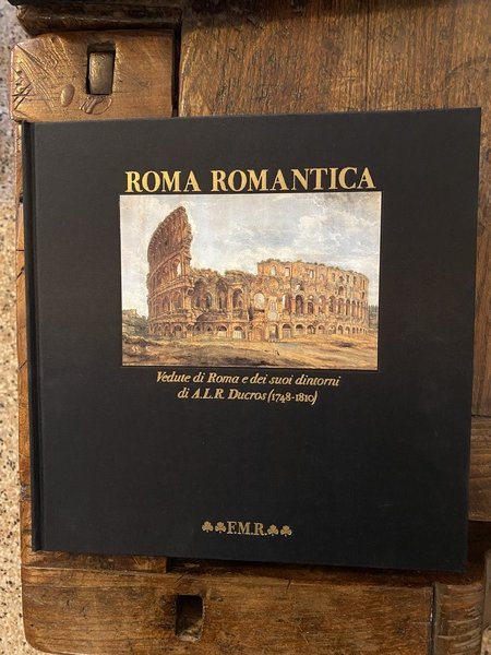 Roma romantica Vedute di Roma e dei suoi dintorni di …