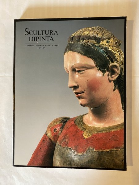 Scultura dipinta Maestri di legname e pittori a Siena 1250 …