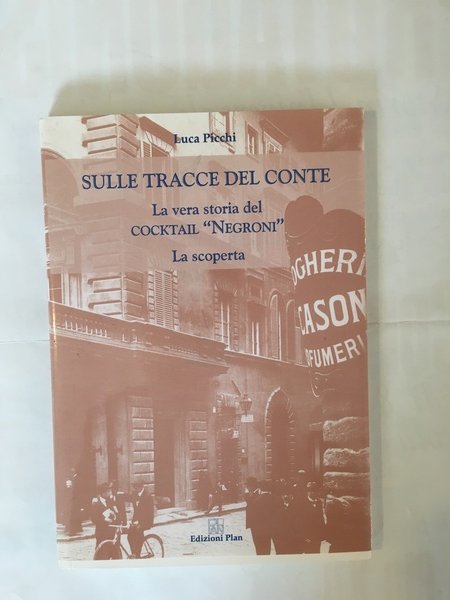 Sulle tracce del Conte La vera storia del cocktail Negroni …