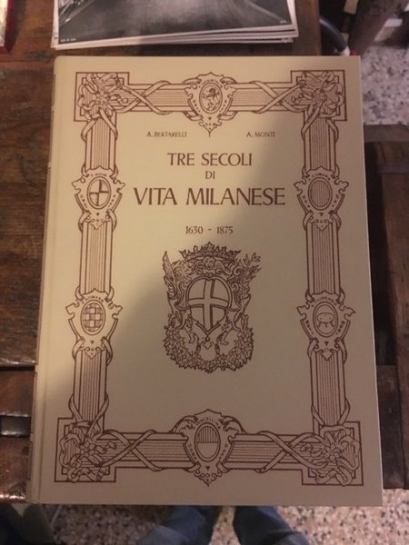 Tre secoli di vita milanese 1630 - 1875