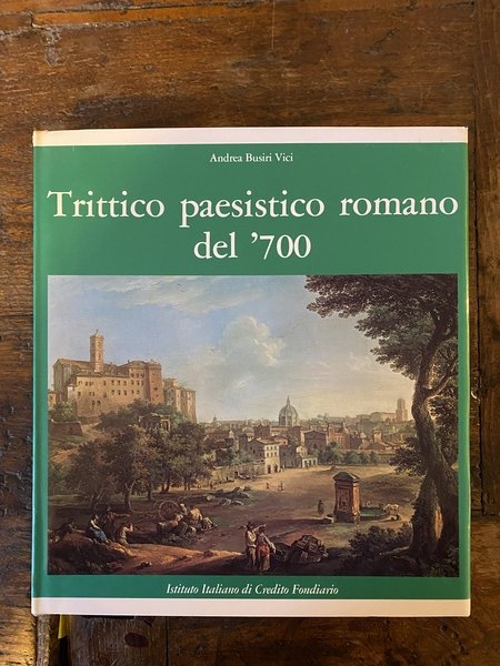 Trittico paesistico romano del '700 Paolo Anesi - Paolo Monaldi …