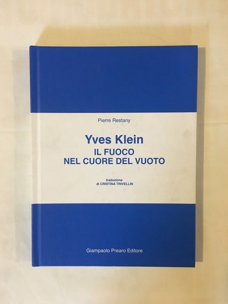 Yves Klein Il fuoco nel cuore del vuoto