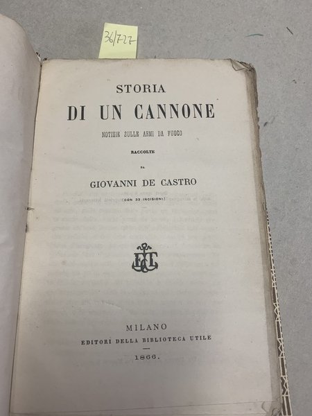 Storia di un cannone. Notizie sulle armi da fuoco.