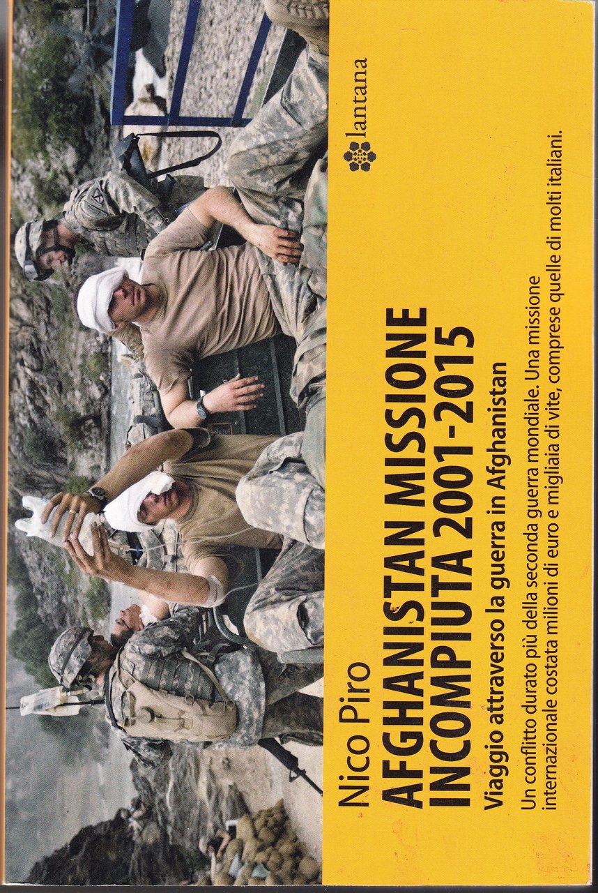 Afghanistan missione incompiuta 2005-2015. Viaggio attraverso la guerra in Afghanistan. …
