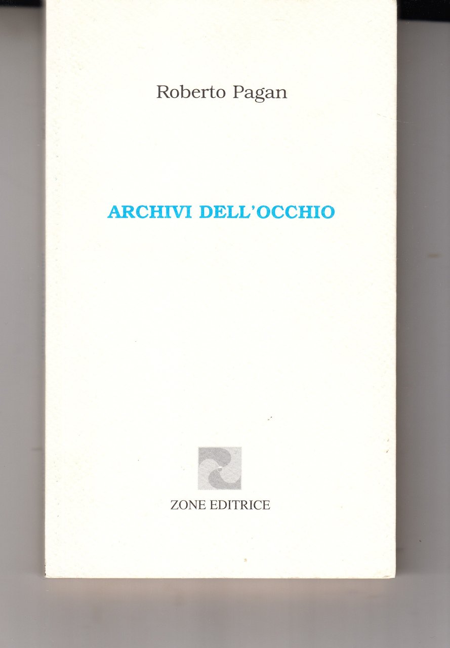 Archivi dell'occhio. Per un poema in fieri (e forse anche …