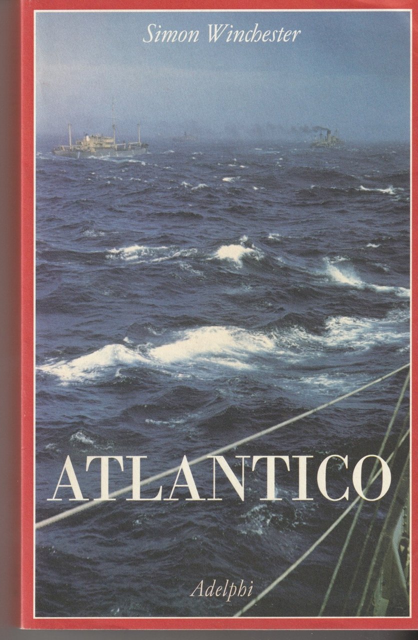 Atlantico. Grandi battaglie marine, scoperte eroiche, tempeste titaniche e un …