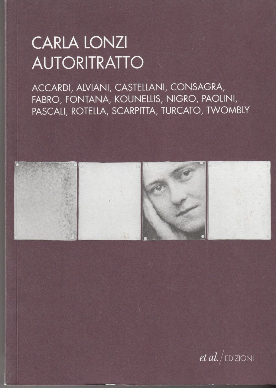 Autoritratto. Accardi - Alviani - Castellani - Consagra - Fabro …