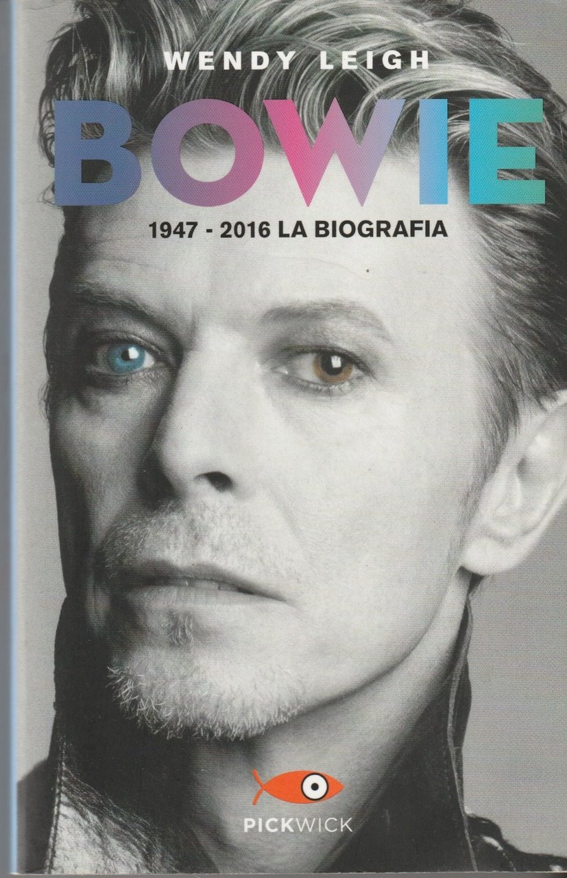 Bowie. 1947-2016 La biografia