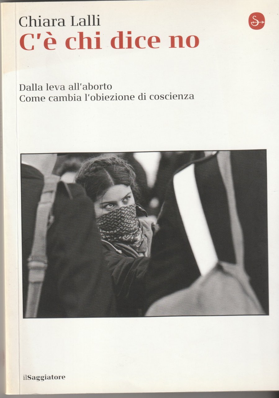 C'è chi dice no. Dalla leva all'aborto. Come cambia l'obiezione …