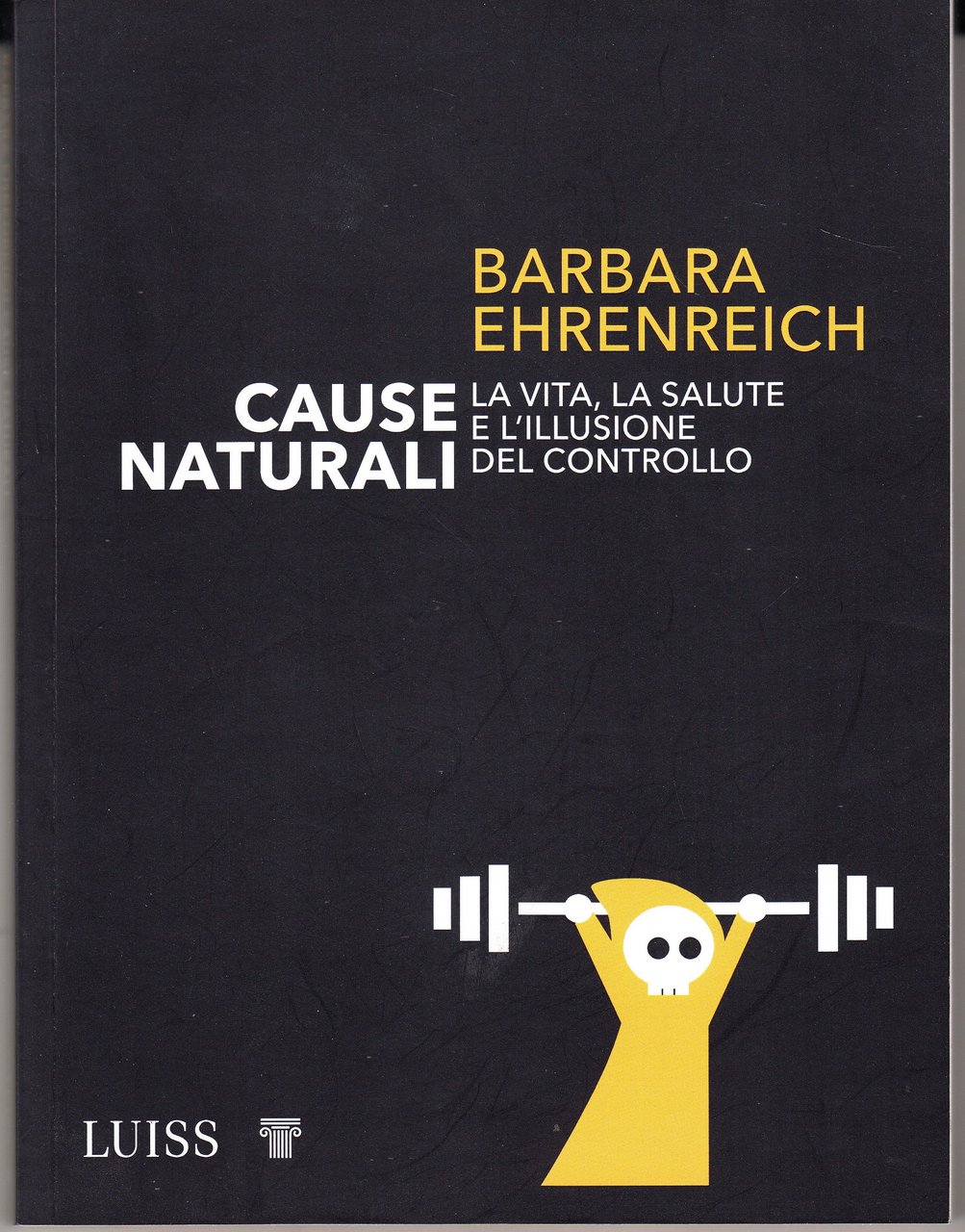 Cause naturali. La vita, la salute e l'illusione del controllo