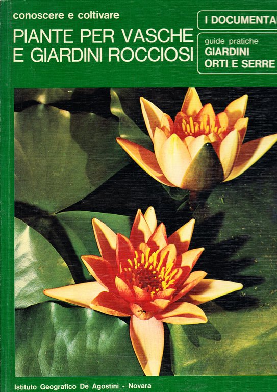 Conoscere e coltivare. Vol.1: Piante per vasche e giardini rocciosi; …