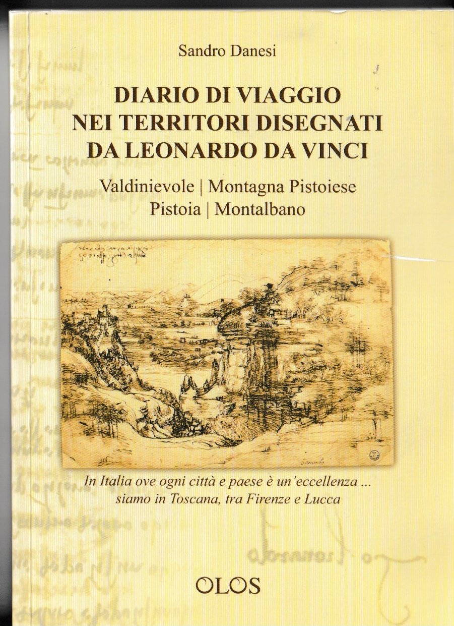 Diario di viaggio nei territori disegnati da Leonardo Da Vinci. …