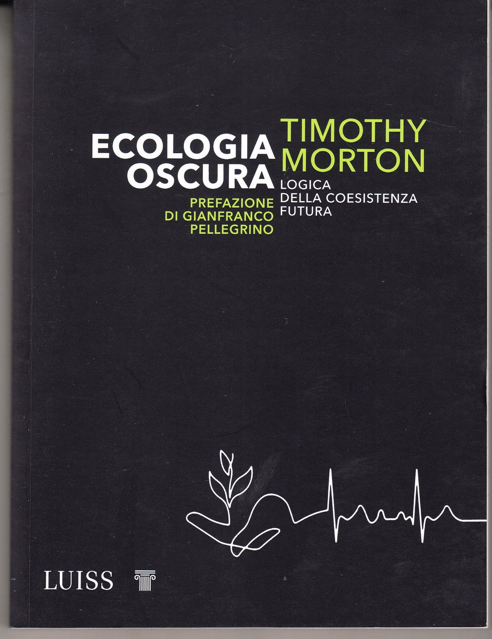 Ecologia oscura. Logia della coesistenza futura. Prefazione di Gianfranco Pellegrino