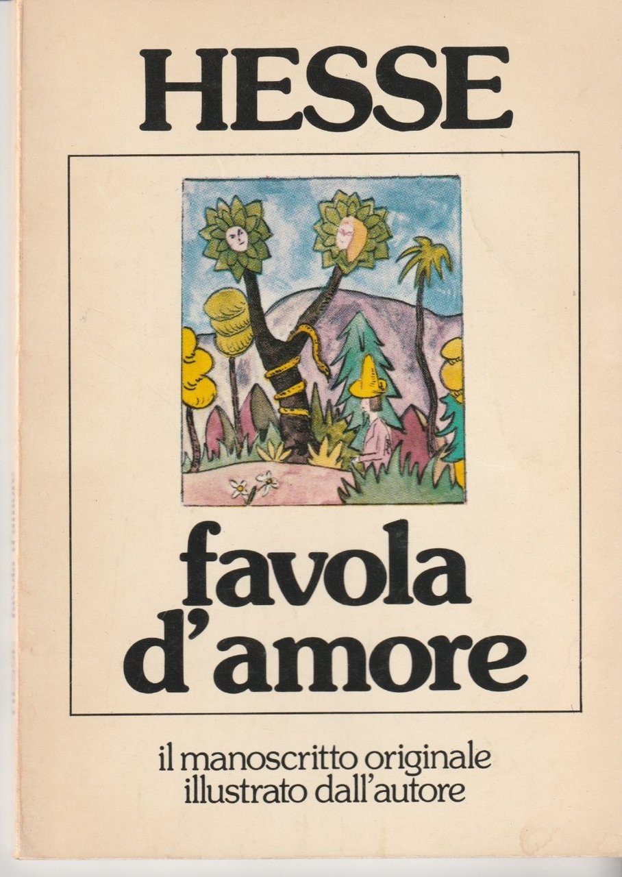 Favola d'amore. Il manoscritto originale illustrato dall'autore - Le trasformazioni …