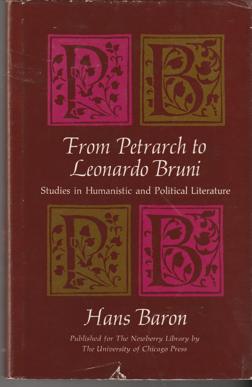 From Petrarch to Leonardo Bruni. Studies in Humanistic and Political …