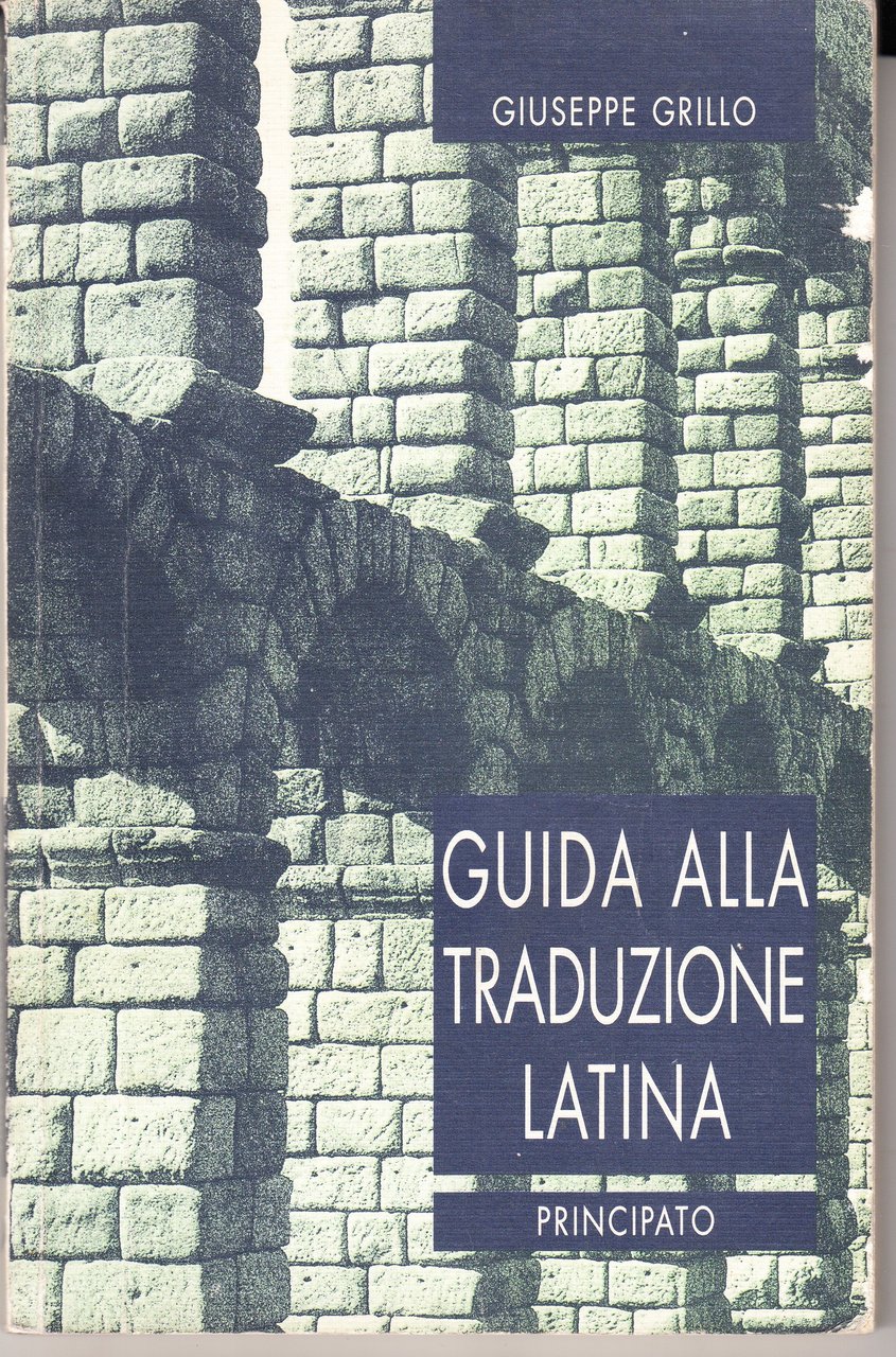 Guida alla traduzione latina. Versioni latine per il triennio. Osservazioni …
