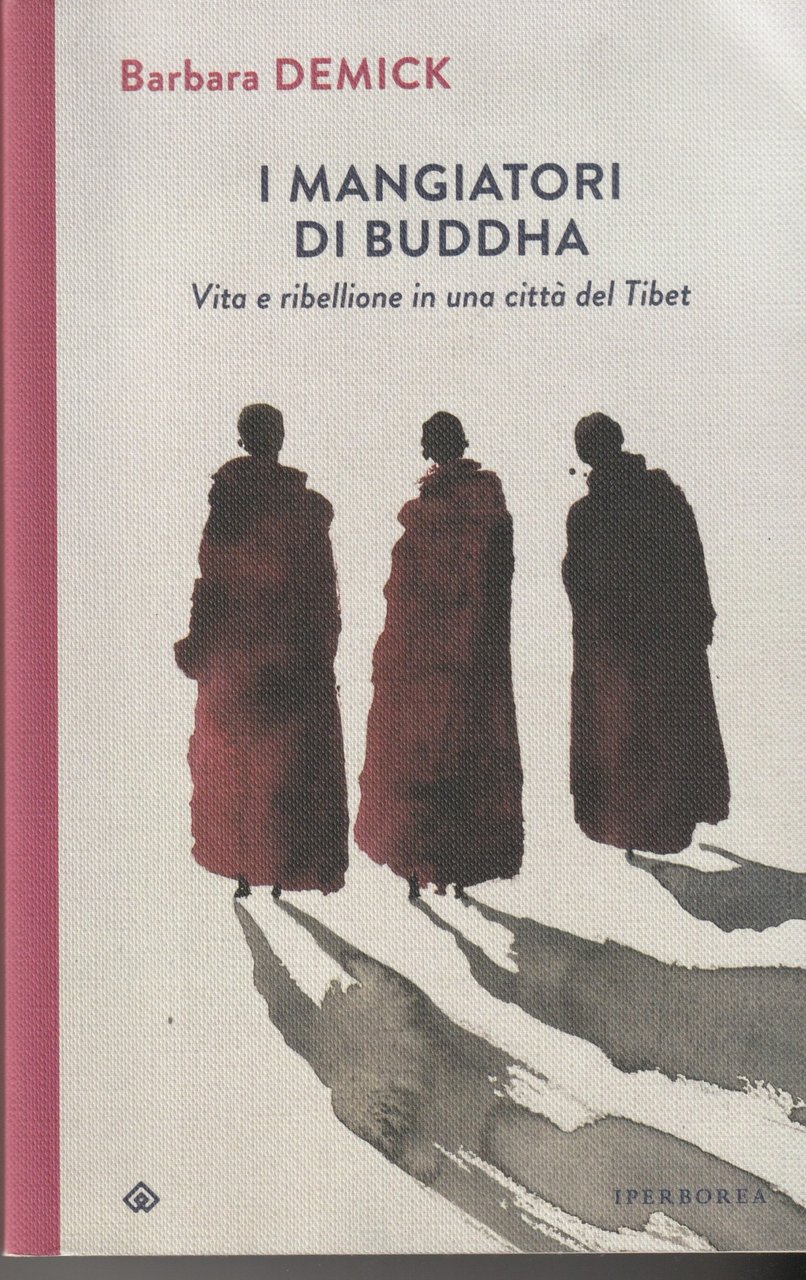 I mangiatori di Buddha. Vita e ribellione in una cittÖ …