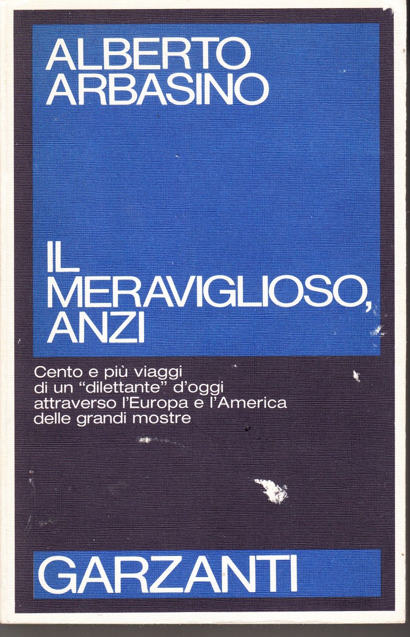 Il meraviglioso, anzi. Cento e più viaggi di un "dilettante" …