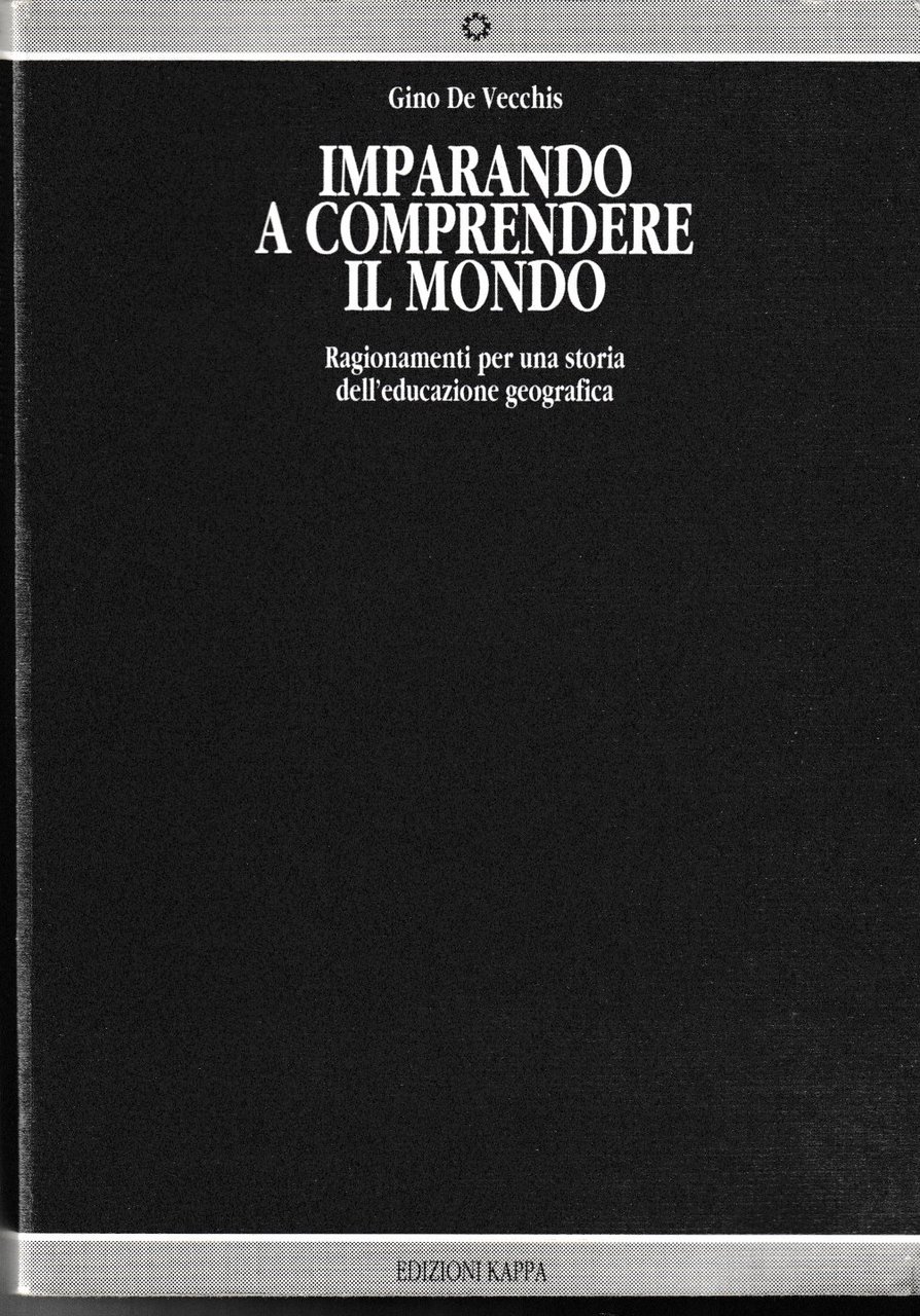 Imparando a comprendere il mondo. Ragionamenti per una storia dell'educazione …