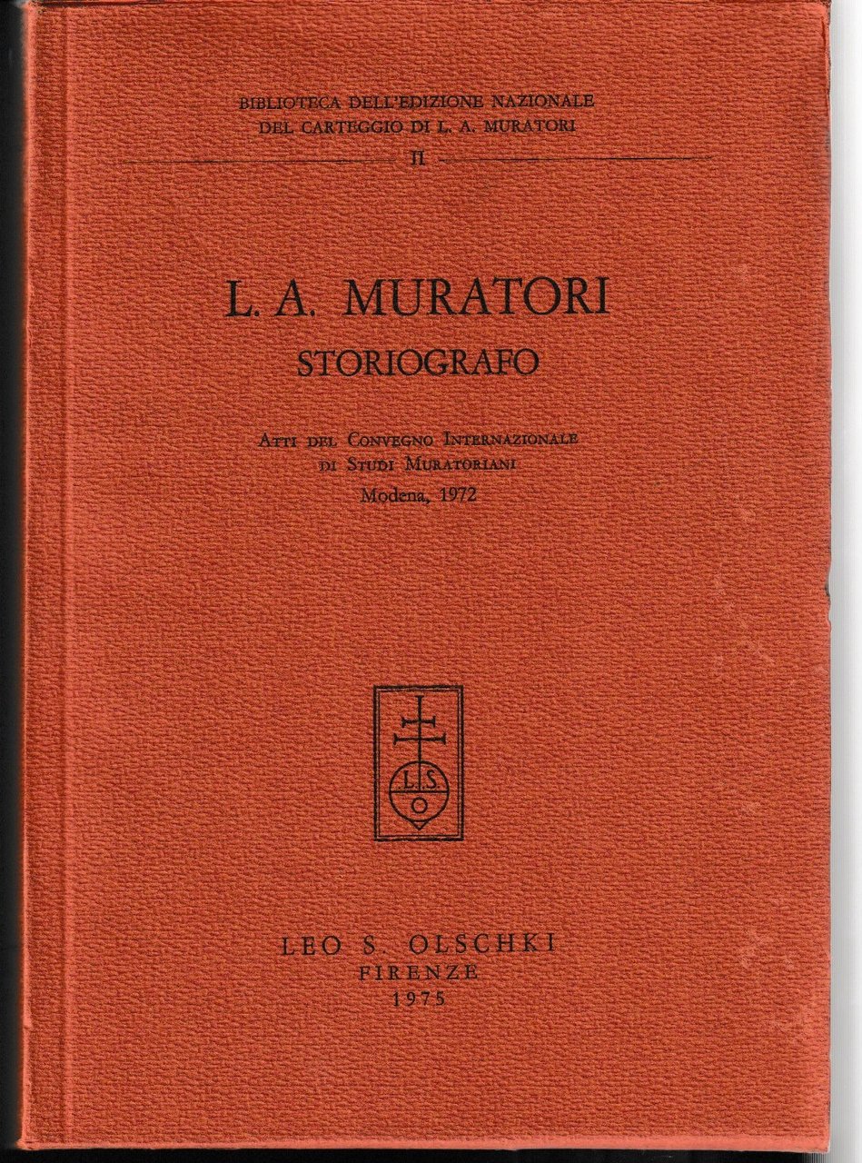 L.A. Muratori storiografo. Atti del Convegno Internazionale di Studi Muratoriani. …