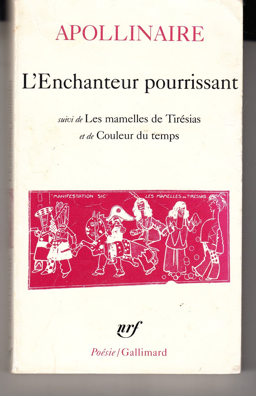 L'Enchanteur pourissant. Suivi de Les mamelles de Tir‚sias et de …