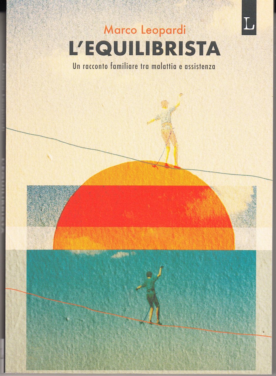 L'equilibrista. Un racconto familiare tra malattia e assistenza