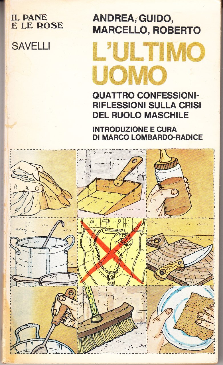 L'ultimo uomo. Quattro confessioni-riflessioni sulla crisi del ruolo maschile. Introduzione …